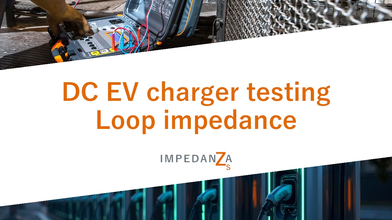 DC EV charger testing: loop impedance DC EV charger testing: loop impedance