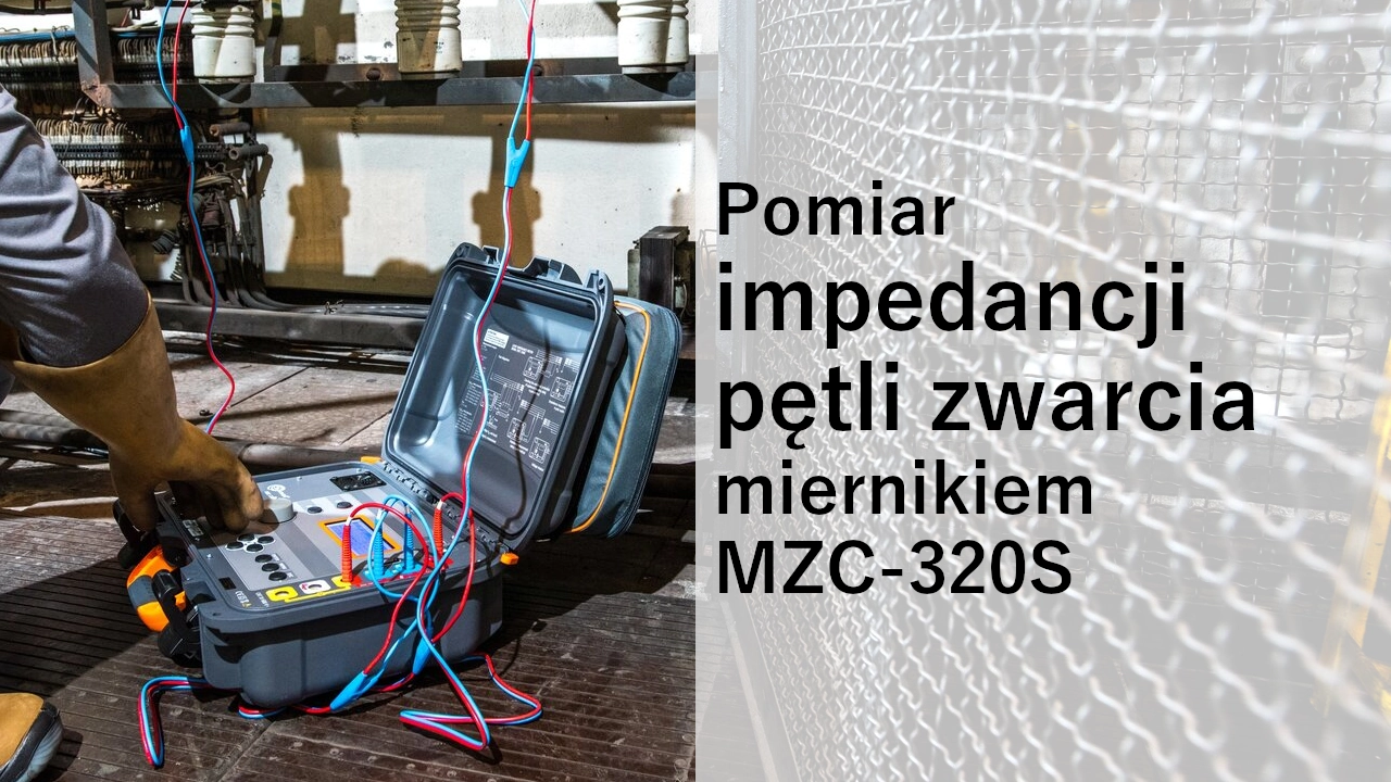 Pomiar impedancji pętli zwarcia miernikiem MZC-320S Pomiar impedancji pętli zwarcia miernikiem MZC-320S